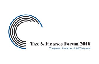 Cele mai importante aspecte legislative și fiscale cu impact asupra mediului de afaceri sunt dezbătute la Tax & Finance Forum Timișoara