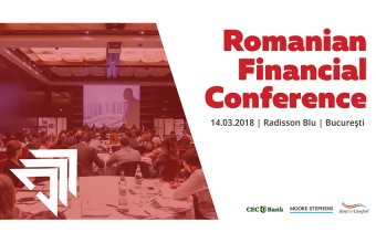 Evoluția sectorului financiar-bancar este dezbătută în cadrul evenimentului Romanian Financial Conference