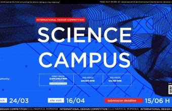 Concurs internațional de soluții: ”Science Campus Cluj-Napoca”