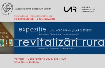 Vernisajul expoziției Revitalizări rurale Arh. Köllő Miklós & Studio LARIX – marti 12 septembrie